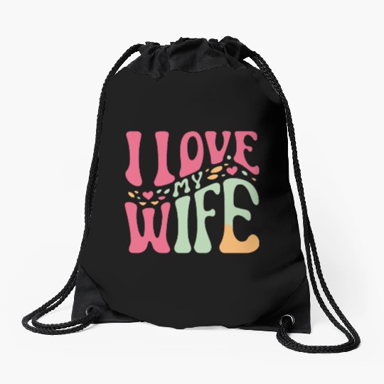 I love my wife Drawstring Bags