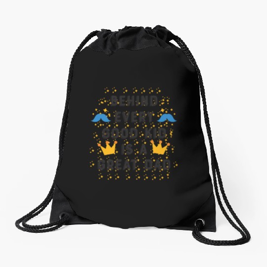 BEHIND EVERY GOOD KID-IS A GREAT DAD Drawstring Bags
