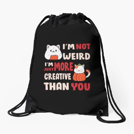 I'm Not Weird I'm More Creative Drawstring Bags