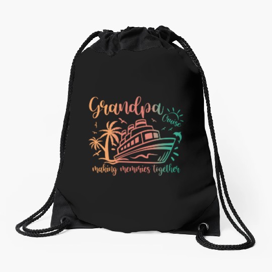 Grandpa Cruise 2023 Making Memories Together Famil Drawstring Bags