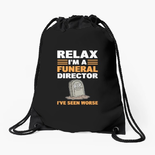Relax I'm A Funeral Director I've Seen Worse Drawstring Bags