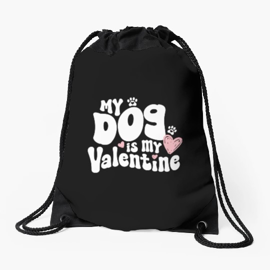 "My dog is my Valentine"/ V-Day Drawstring Bags