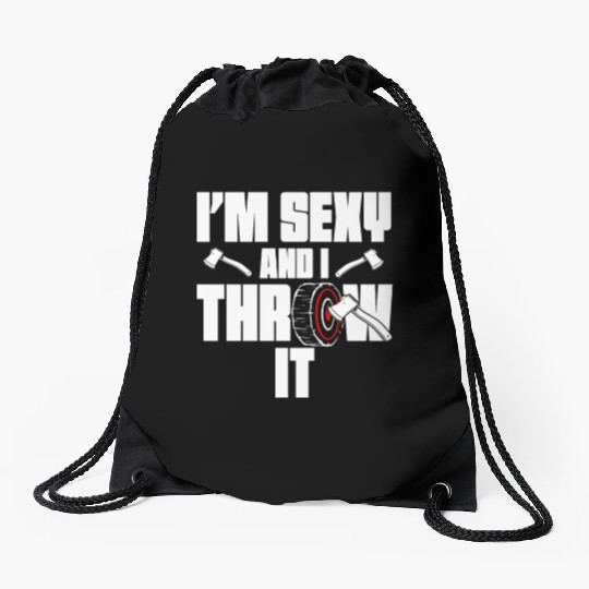 I'm Sexy And I Throw It Funny Women's Axe Throwing Drawstring Bags