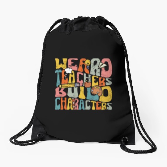 Weird Teachers Build Character - Education Drawstring Bags
