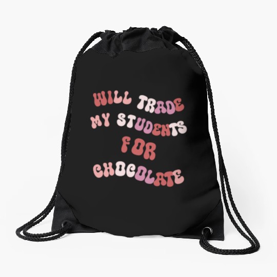 Will Trade Students For Chocolate funny teacher va Drawstring Bags