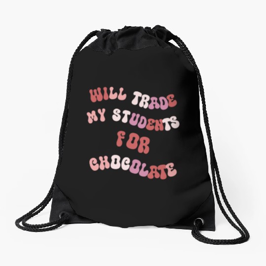 Will Trade Students For Chocolate funny teacher va Drawstring Bags