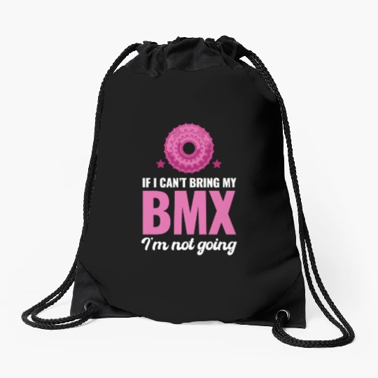 If I Can't Bring My BMX I'm Not Going! Automobile Drawstring Bags