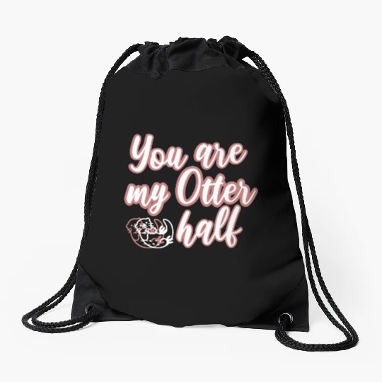 You are my Otter half Drawstring Bags