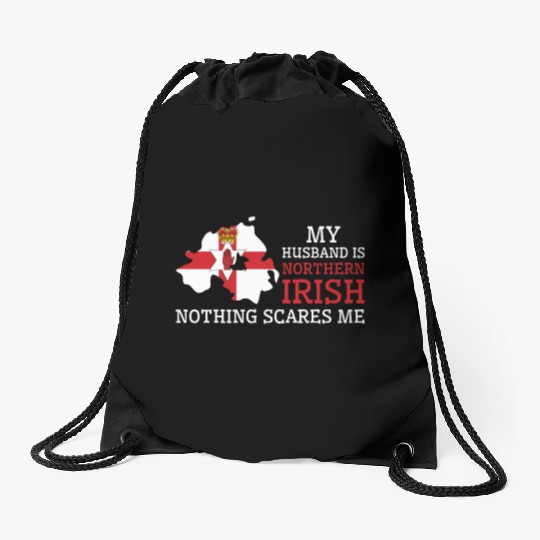Nothing Scares Me My Wife Is Northern Irish Drawstring Bags