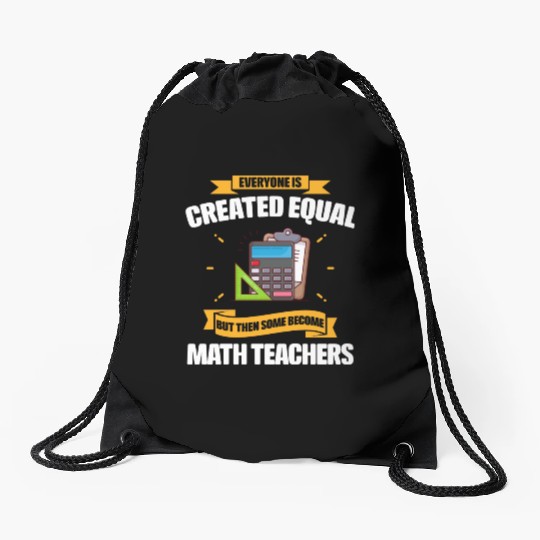 Some Become Math Teachers Funny Drawstring Bags