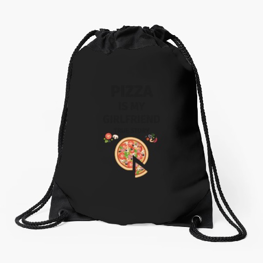 PIZZA is my Boyfriend - Girlfriend True Story Drawstring Bags