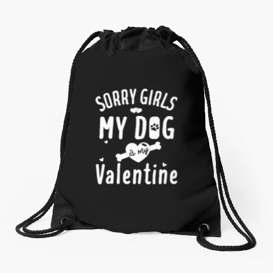 sorry girls my dog is my valentine Drawstring Bags