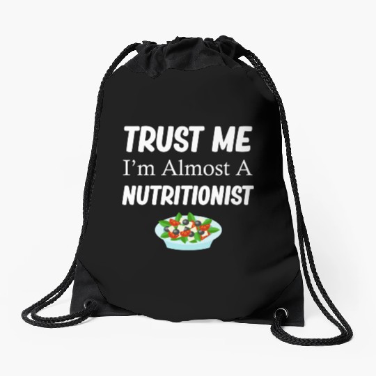 Trust Me I'm Almost A Nutritionist Medical Drawstring Bags