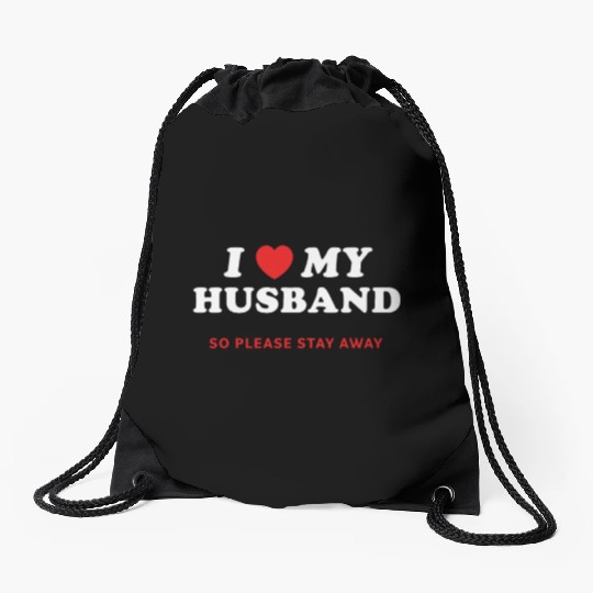 I Love My Husband So Please Stay Away Drawstring Bags