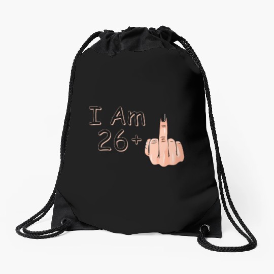 I Am 26 + 1 Middle Finger Drawstring Bags I Am 26 Plus,