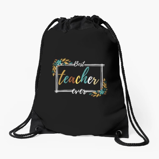 BEST TEACHER EVER,teacher quote Drawstring Bags