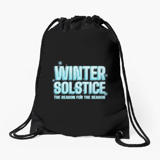 Winter Solstice The Reason For The Season Solstice Drawstring Bags