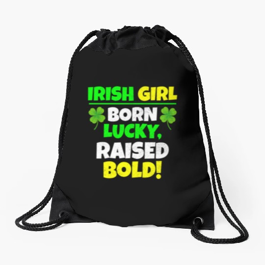 Born Lucky, Raised Bold Irish Girl St Patricks day Drawstring Bags