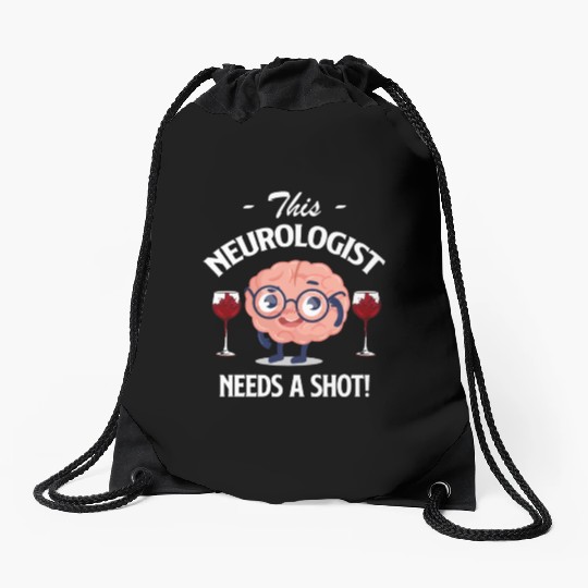 This Neurologist Needs A Shot! Doctor Tumor Drawstring Bags