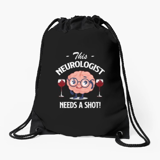 This Neurologist Needs A Shot! Doctor Tumor Drawstring Bags