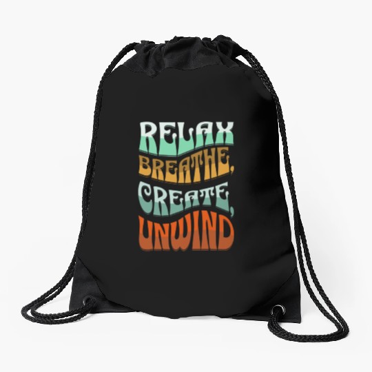 Relax, breath, Create, Unwind Drawstring Bags