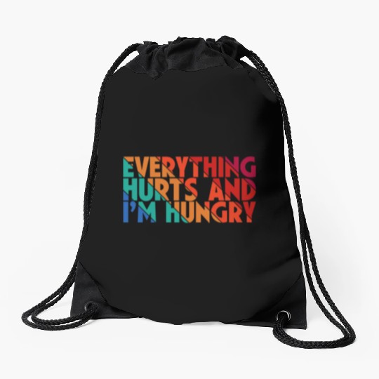 Everything Hurts And I'm Hungry, Gym Lovers, Gift Drawstring Bags