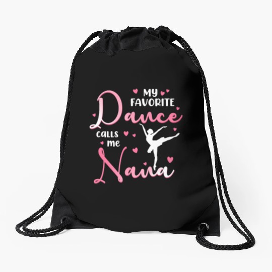 My Favorite Dancer Calls Me Nana Dance Grandma Drawstring Bags