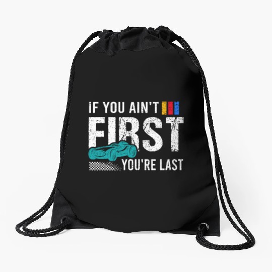 If You Ain't First You're Last Fathers Day Drawstring Bags