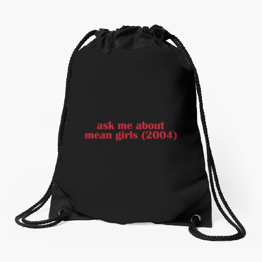 Ask me about mean Girls Drawstring Bags