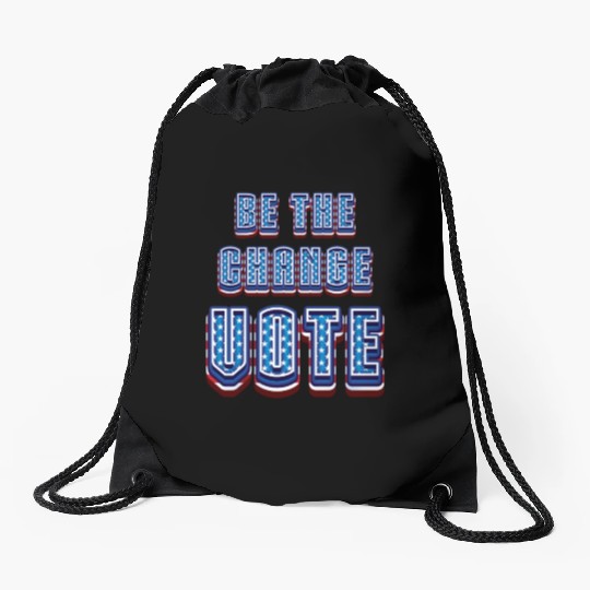 Be The Change Vote - 2024 Election Drawstring Bags