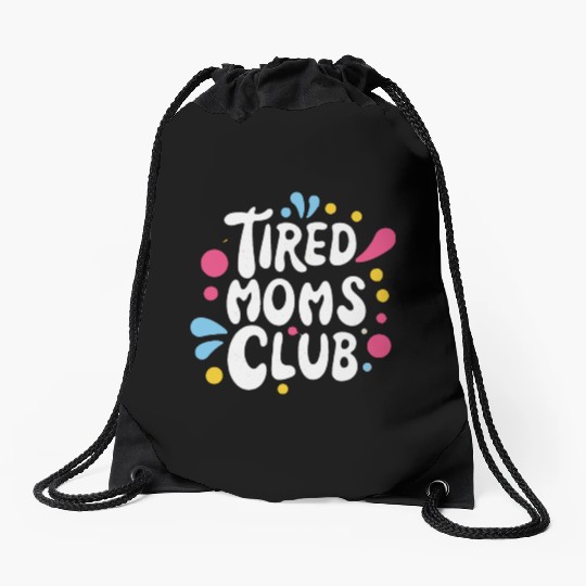 Tierd moms club members for fun Drawstring Bags