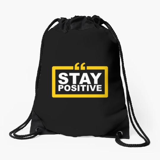Stay Positive Drawstring Bags