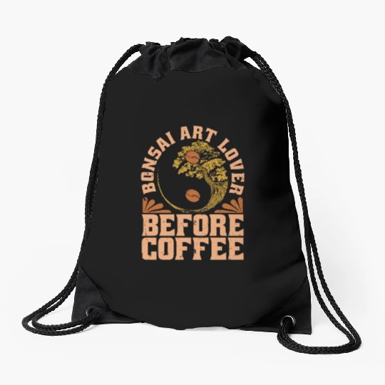 Bonsai Art Lover Before Gardening Coffee Lover Drawstring Bags