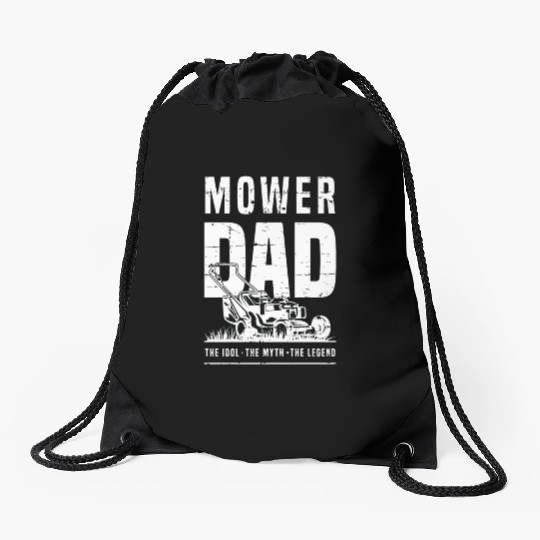 Mower Dad The Idol The Myth The Legend Lawn Ranger Drawstring Bags