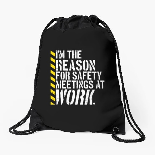 Funny I'm The Reason For Safety Meetings At Work Drawstring Bags