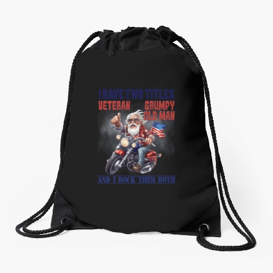 I have two titles veteran grumpy. Drawstring Bags