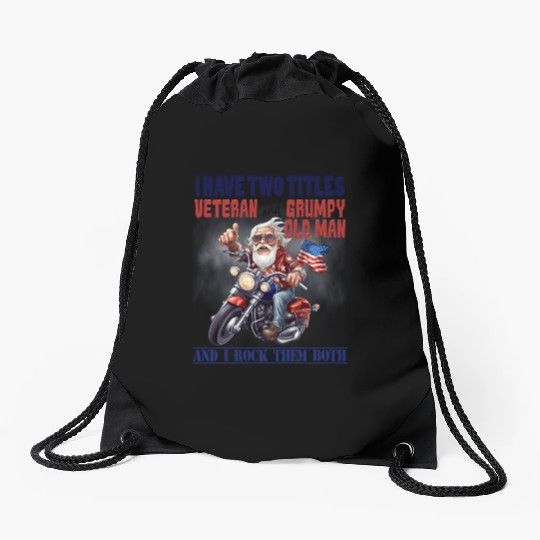 I have two titles veteran grumpy. Drawstring Bags