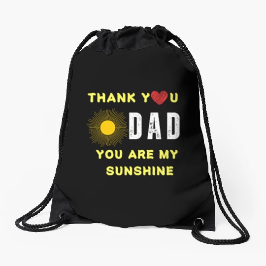 thank you dad you are my sunshine Drawstring Bags