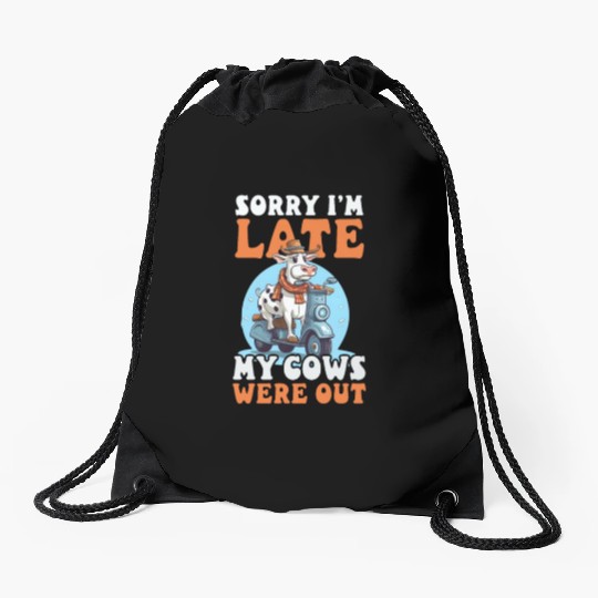 Cow Farmer Sorry I'm Late Cows Out Drawstring Bags