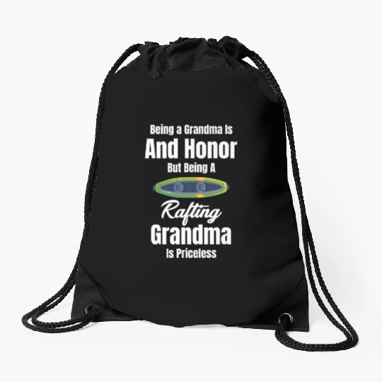 Being A Grandma Is An Honor Rafting Canoeing Drawstring Bags