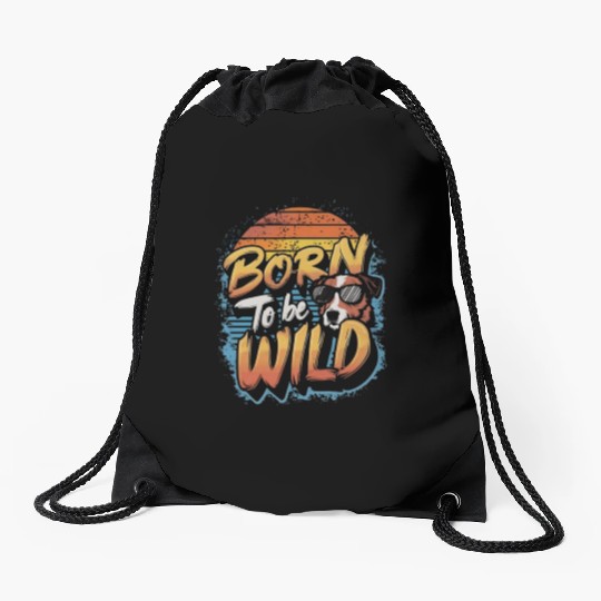 BORN TO BE WILD Drawstring Bags