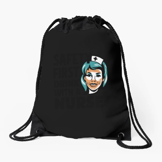 Safety first drink with a nurse Drawstring Bags
