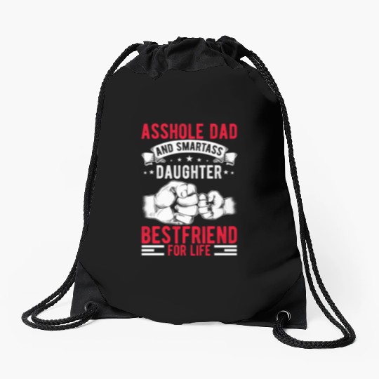 Asshole Dad And Smartass Daughter Best Friend Drawstring Bags