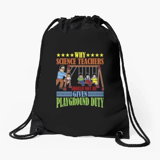 Teachers Should Not Be Given Playground Duty 15 Drawstring Bags
