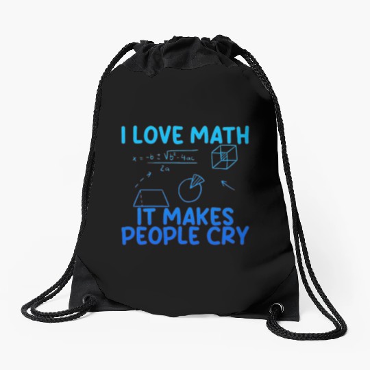 I Love Math, It Makes People Cry 2 Drawstring Bags