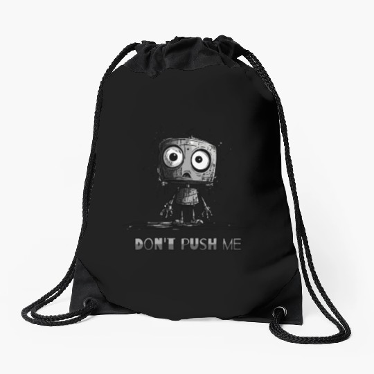 Nervous Robot with “Don’t Push Me” Text Drawstring Bags