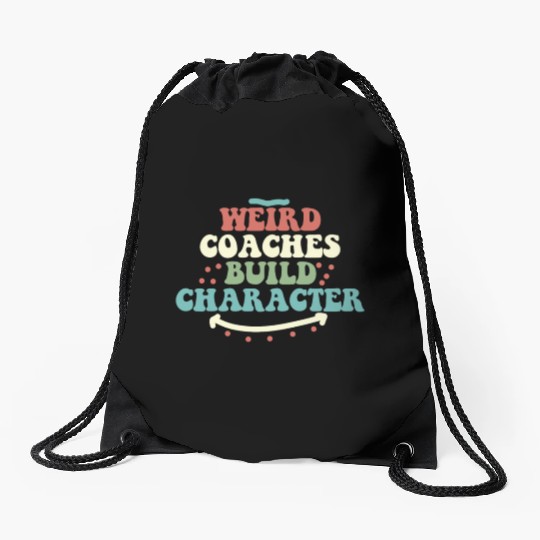 Weird Coaches Build Character Coach Drawstring Bags