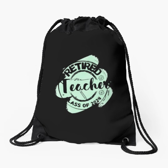 Retired Teacher Class Of 2024 on Women's and Men's Drawstring Bags