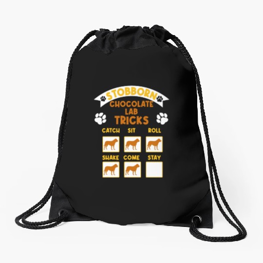 Brown Labrador STUBBORN CHOCOLATE LAB TRICKS Drawstring Bags