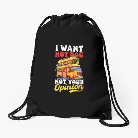 Hot Dog Want Hot Dog Not Your Opinion Drawstring Bags